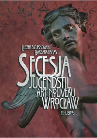 Secesja wrocławska - Leszek Szurkowski, Barbara Banaś