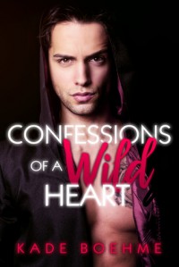 Confessions of a Wild Heart - Kade Boehme