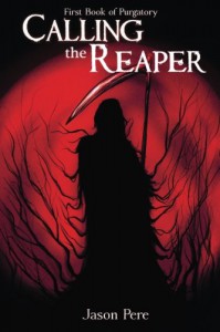 Calling the Reaper (First Book of Purgatory) (Volume 1) - Jason Pere