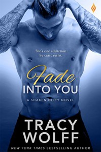 Fade Into You (Shaken Dirty) - Tracy Wolff