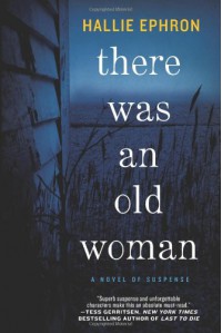 There Was an Old Woman: A Novel of Suspense - Hallie Ephron