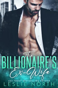 The Billionaire's Ex -Wife - Leslie North