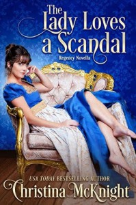 The Lady Loves A Scandal: Regency Novella - Christina McKnight