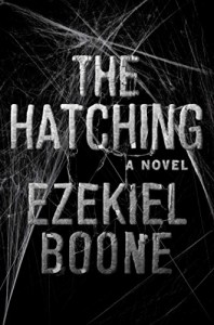 The Hatching: A Novel - Ezekiel Boone
