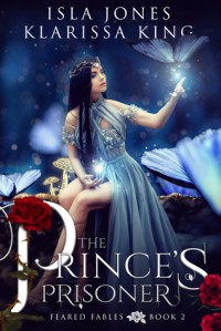 The Prince’s Prisoner (Feared Fables #2) - Isla Jones, Klarissa King