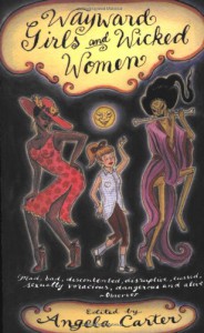 Wayward Girls and Wicked Women (Virago Modern Classics) - ANGELA CARTER (EDITOR)