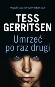 Umrzec po raz drugi - Tess Gerritsen