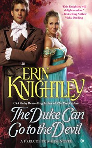 The Duke Can Go to the Devil: A Prelude to a Kiss Novel - Erin Knightley