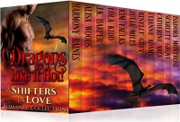 Dragons Like it Hot (Shifters in Love Book 4) - V. Vaughn, Catherine Vale Whitwell, J.K. Harper, Harmony Raines, Alisa Woods, Rinelle Grey, Scarlett Grove, Kim Faulks, Elianne Adams, Lola Kidd, Isadora Montrose, Julia Lake Mills