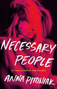 Necessary People - Anna Pitoniak