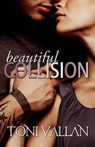 Beautiful Collision (Desperation #1) - Toni Vallan