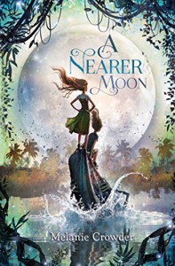 A Nearer Moon - Melanie  Crowder