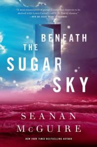 Beneath the Sugar Sky - Seanan McGuire