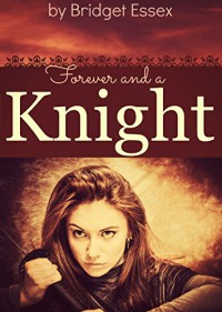 Forever and a Knight - Bridget Essex