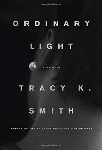 Ordinary Light: A memoir - Tracy K. Smith