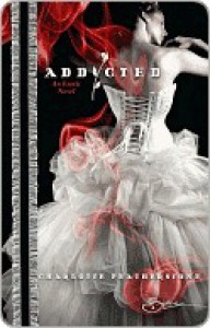 Addicted (Addicted #1) - Charlotte Featherstone