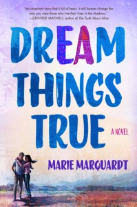 Dream Things True - Marie F. Marquardt