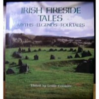 Irish Fireside Tales: Myths, Legends, Folktales - Leslie Carola