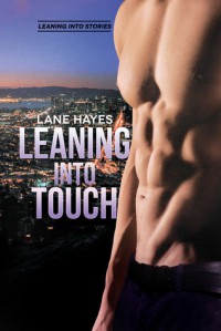 Leaning Into Touch (Leaning Into Stories) (Volume 3) - Lane Hayes