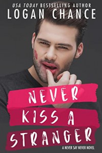 Never Kiss A Stranger  - Logan Chance