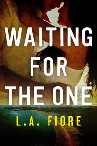 Waiting for the One - L.A. Fiore