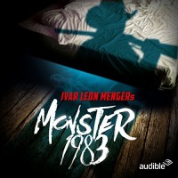 Monster 1983: Die komplette Staffel - Audible GmbH, Anette Strohmeyer, Ekkehardt Belle, Benjamin Völz, Raimon Weber, Ivar Leon Menger, Norbert Langer, Luise Helm, Nana Spier, David Nathan