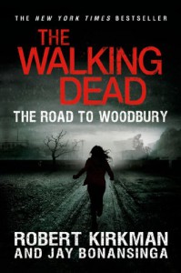 The Walking Dead: The Road to Woodbury - Robert Kirkman, Jay Bonansinga