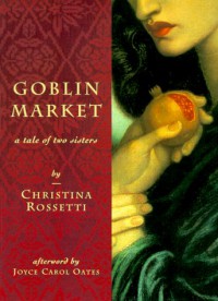 Goblin Market - Christina Rossetti
