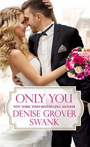 Only You (Bachelor Brotherhood) - Denise Grover Swank