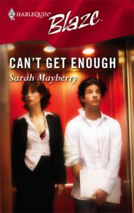 Can't Get Enough (Harlequin Blaze, #211) - Sarah Mayberry