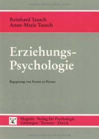 Erziehungspsychologie. Begegnung Von Person Zu Person - Anne-Marie Tausch, Reinhard Tausch