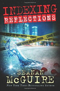 Indexing: Reflections (Indexing Series) - Seanan McGuire