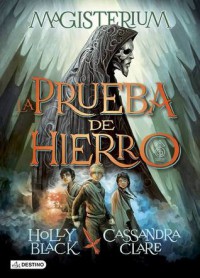 La prueba de hierro - Patricia Nunes Martínez, Cassandra Clare, Holly Black