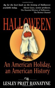 Halloween, An American Holiday: An American Holiday, an American History - Lesley Pratt Bannatyne