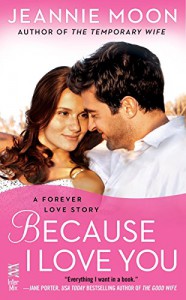 Because I Love You: A Forever Love Story - Jeannie Moon