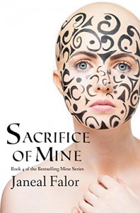 Sacrifice of Mine (Mine #4) - Janeal Falor
