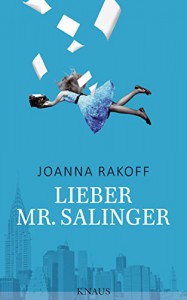 Lieber Mr. Salinger - Joanna Rakoff, Sabine Schwenk