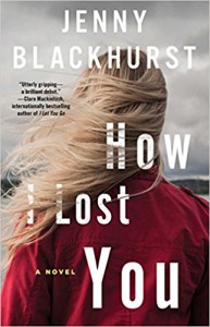 How I Lost You: A Novel - Jenny Blackhurst