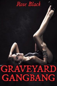 Graveyard Bang Gang (A Romantic Vampire Double Stuffed Paranormal Erotica) - Rose Black