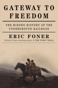 Gateway to Freedom: The Hidden History of the Underground Railroad - Eric Foner