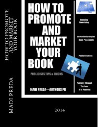 How To Promote and Market Your Book: Publicists Tips & Tricks - Madi Preda