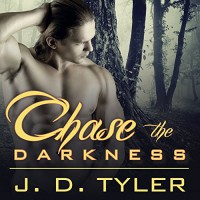 Chase the Darkness: Alpha Pack Series # 7 - J.D. Tyler, Marguerite Gavin