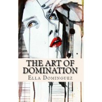 The Art of Domination - Ella Dominguez