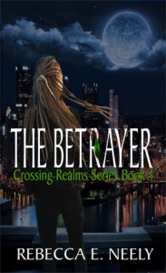 The Betrayer (Crossing Realms Series #3) - Rebecca E. Neely