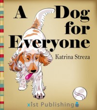 A Dog for Everyone - Katrina Streza