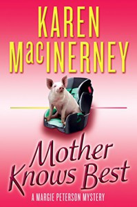 Mother Knows Best (A Margie Peterson Mystery) - Karen MacInerney