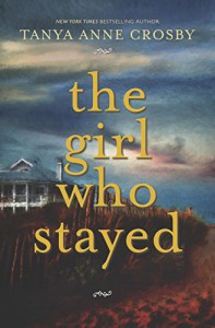 The Girl Who Stayed - Tanya Anne Crosby