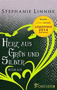 Herz aus Grün und Silber: Roman - Stephanie Linnhe