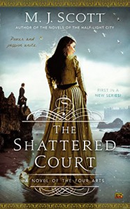 The Shattered Court: A Novel of the Four Arts - M.J. Scott