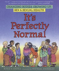 It's Perfectly Normal: Changing Bodies, Growing Up, Sex, and Sexual Health (The Family Library) - Michael Emberley, Robie H. Harris